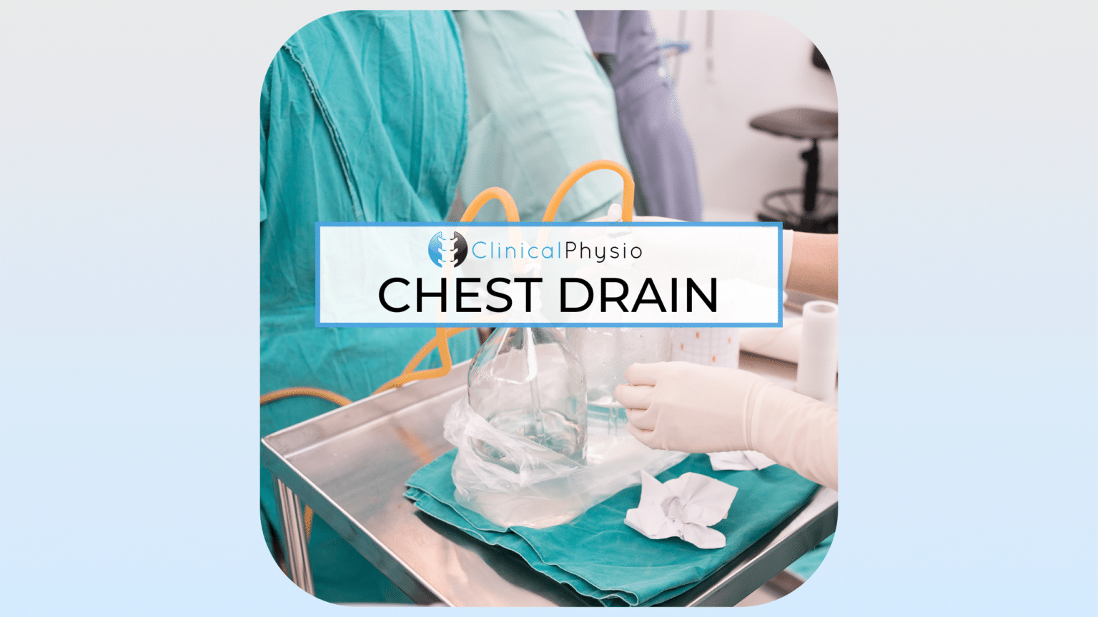 Chest Drains – Clinical Physio Membership
