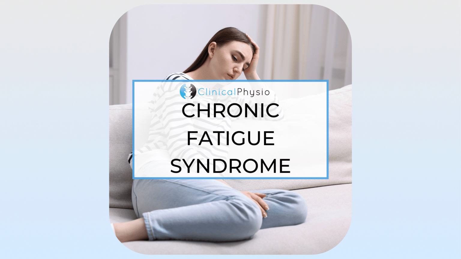 Prolonged Fatigue Chronic Fatigue Syndrome – Clinical Physio Membership